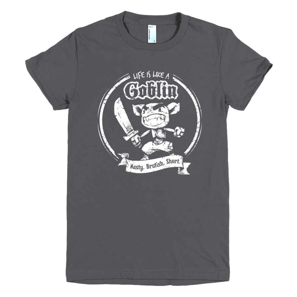 Life is like a goblin -- Printful T-shirt