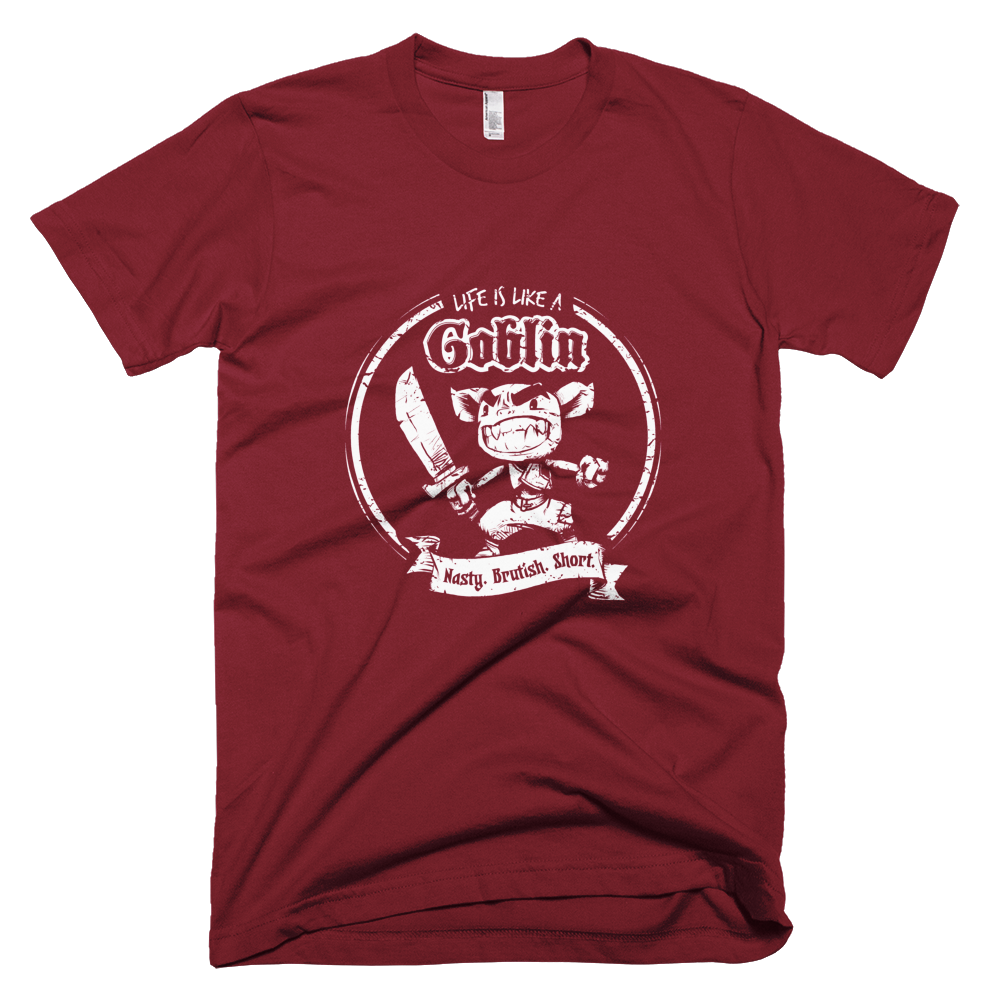 Life is like a goblin -- Printful T-shirt