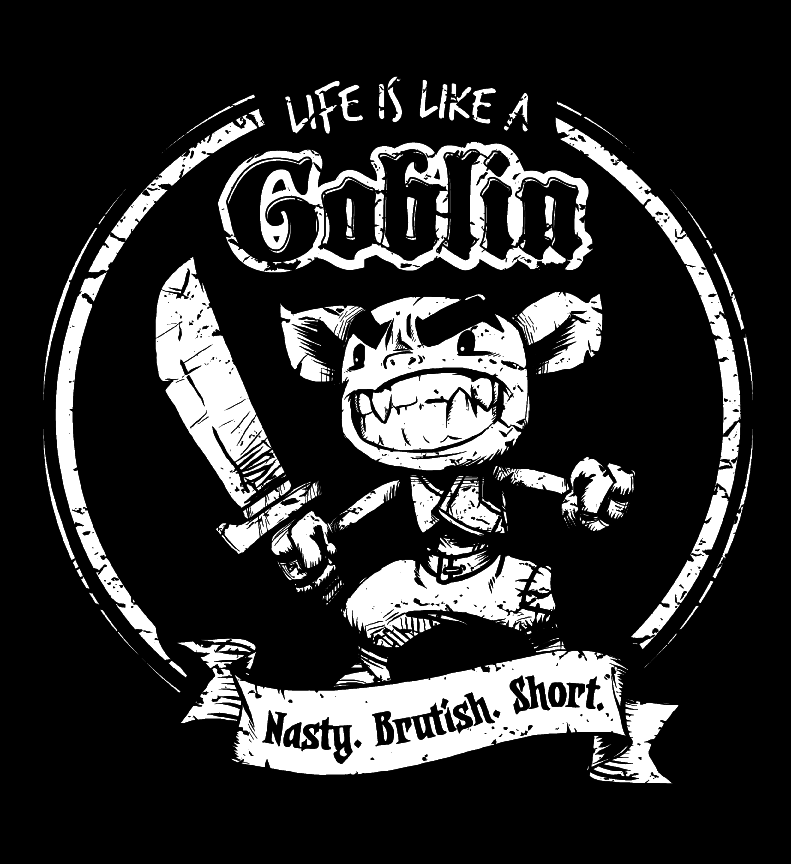 Life is like a goblin -- Printful T-shirt