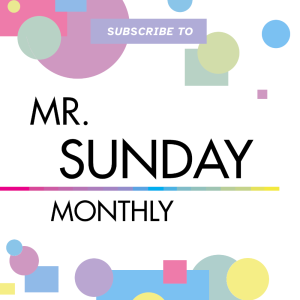 Subscription to Mr. Sunday Monthly